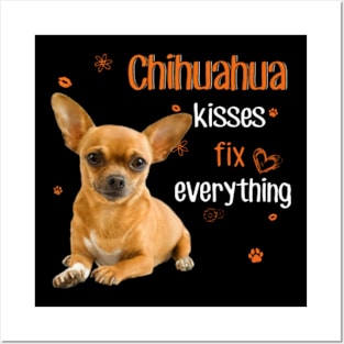 Chihuahua Kisses Fix Everything Posters and Art